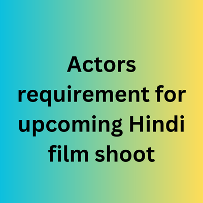 Need actors for upcoming Hindi film shoot - males/females