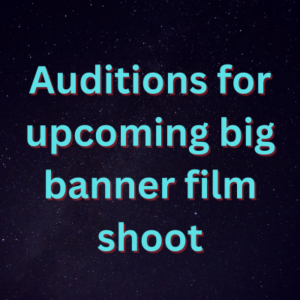 Auditions for upcoming big banner film shoot