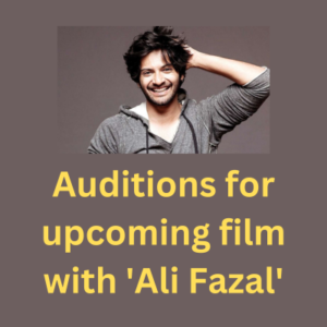 Auditions for upcoming film with 'Ali Fazal'