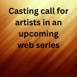 Casting call for artists in an upcoming web series