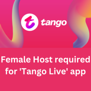 Female Host required for 'Tango Live' app