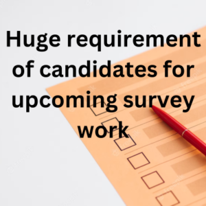 Huge requirement for upcoming survey work