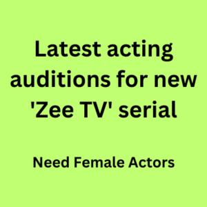 Latest acting auditions for new 'Zee TV' serial