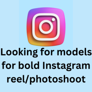 Looking for models for bold Instagram reelphotoshoot