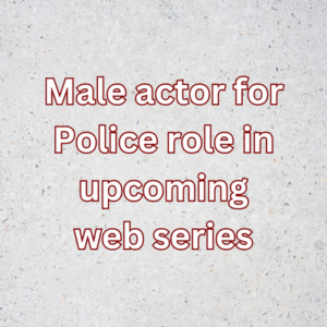 Male actor for Police role in upcoming web series