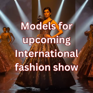Models for upcoming International fashion show