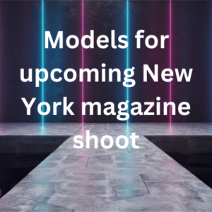 Models for upcoming New York magazine shoot