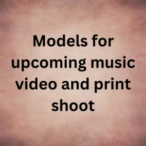 Models for upcoming music video and print shoot