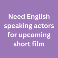Need English speaking actors for upcoming short film