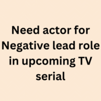 Need actor for Negative lead role in upcoming TV serial