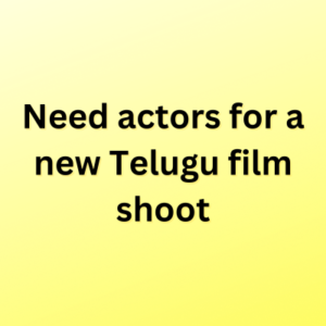 Need actors for a new Telugu film shoot