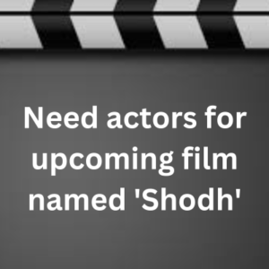 Need actors for upcoming film named 'Shodh'