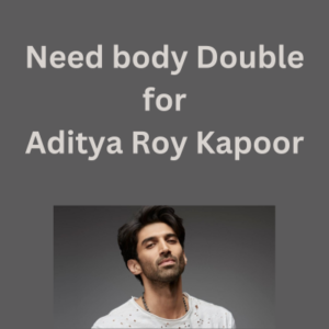 Need body Double for Aditya Roy Kapoor