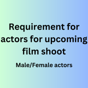 Requirement for actors for upcoming film shoot