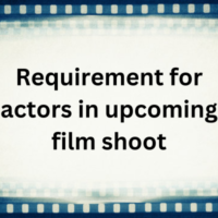 Requirement for actors in upcoming film shoot