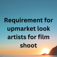 Requirement for upmarket look artists for film shoot