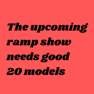 Upcoming ramp show needs good models