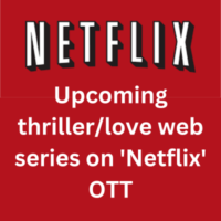 Upcoming thrillerlove web series on 'Netflix' OTT