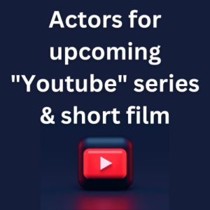 Actors for upcoming Youtube series & short film