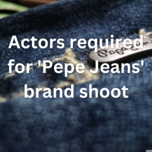 Actors required for 'Pepe Jeans' brand shoot