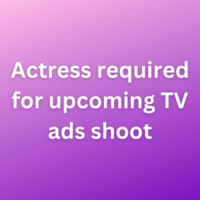 Actress required for upcoming TV ads