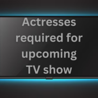 Actresses required for upcoming TV show