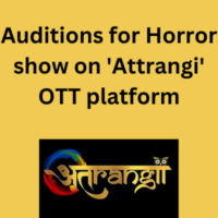 Auditions for Horror show on 'Attrangi' OTT platform