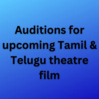 Auditions for upcoming Tamil & Telugu theatre film