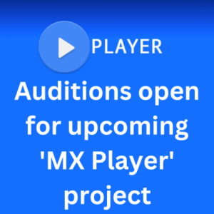 Auditions open for upcoming 'MX Player' project
