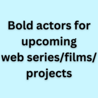 Bold actors for upcoming web seriesfilmsprojects