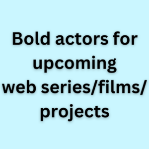 Bold actors for upcoming web seriesfilmsprojects