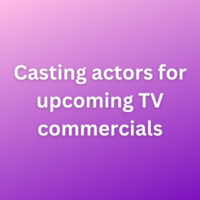 Casting actors for upcoming TV commercials