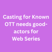 Casting for Known OTT needs good-actors for web series