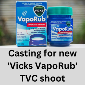 Casting for new 'Vicks VapoRub' TVC shoot