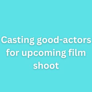 Casting good-actors for upcoming film shoot