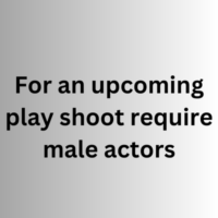 For an upcoming play shoot require actors