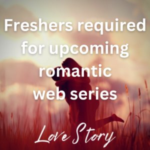Freshers required for upcoming romantic web series