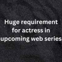 Huge requirement for actress in upcoming web series