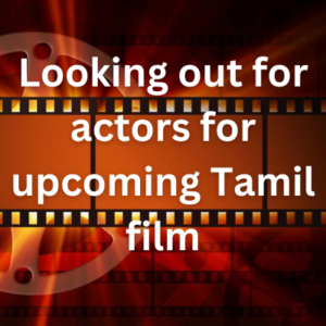 Looking out for actors for upcoming Tamil film