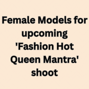 Models for 'Fashion Hot Queen Mantra' shoot