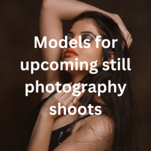 Models for upcoming still photography shoots