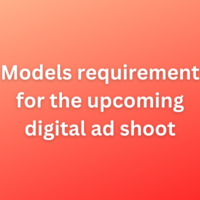 Models requirement for the upcoming digital ad shoot