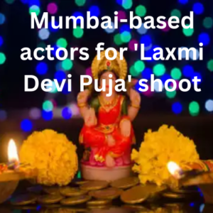 Mumbai-based actors for 'Laxmi Devi Puja' shoot
