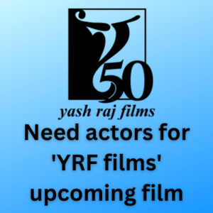 Need actors for 'YRF films' upcoming film