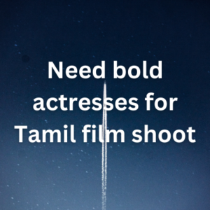 Need bold actresses for Tamil film shoot
