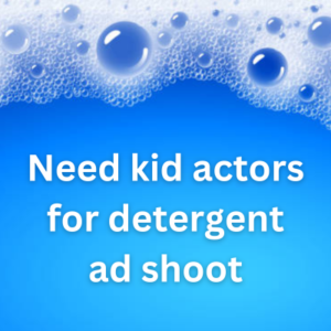 Need kid actors for detergent ad shoot