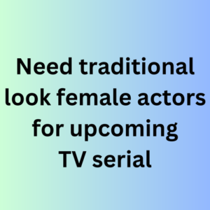 Need traditional look actors for upcoming TV serial