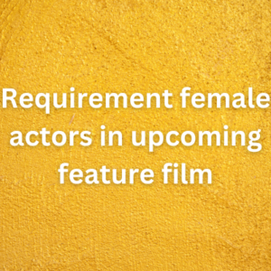 Requirement female actors in upcoming feature film