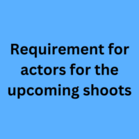 Requirement for actors for the upcoming shoots