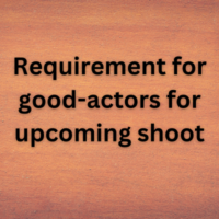 Requirement for good-actors for upcoming shoot